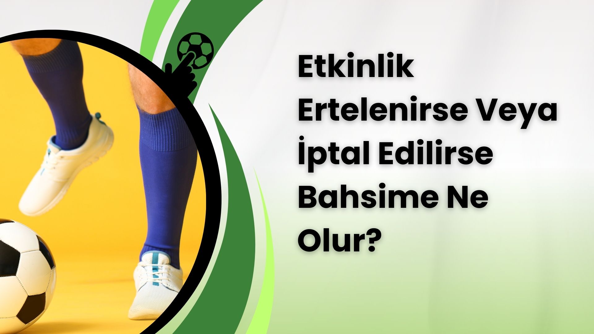 Etkinlik Ertelenirse Veya İptal Edilirse Bahsime Ne Olur